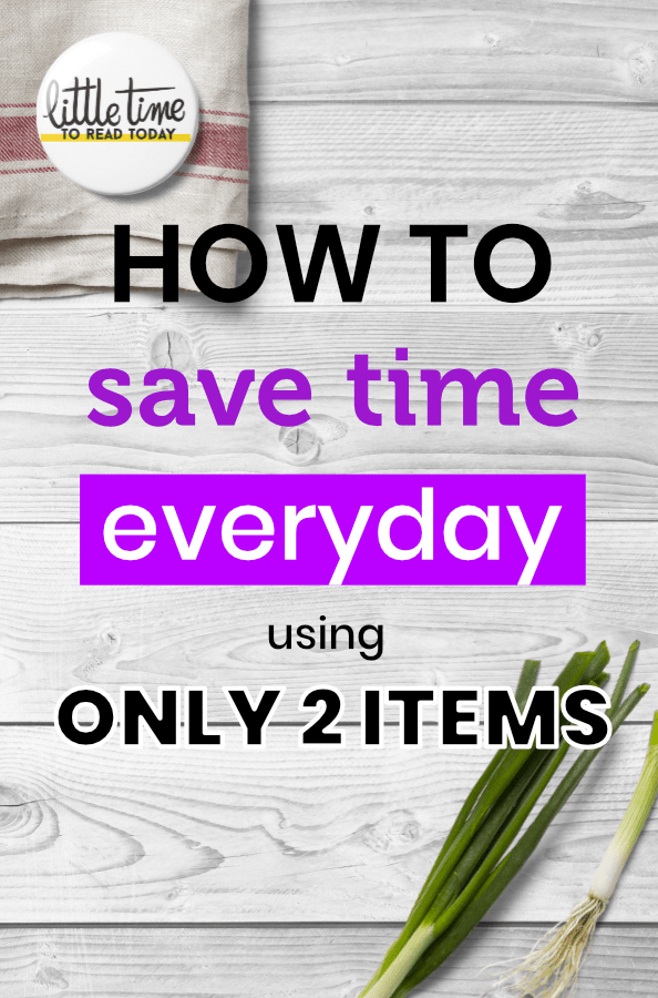 How to save time every day with only 2 items