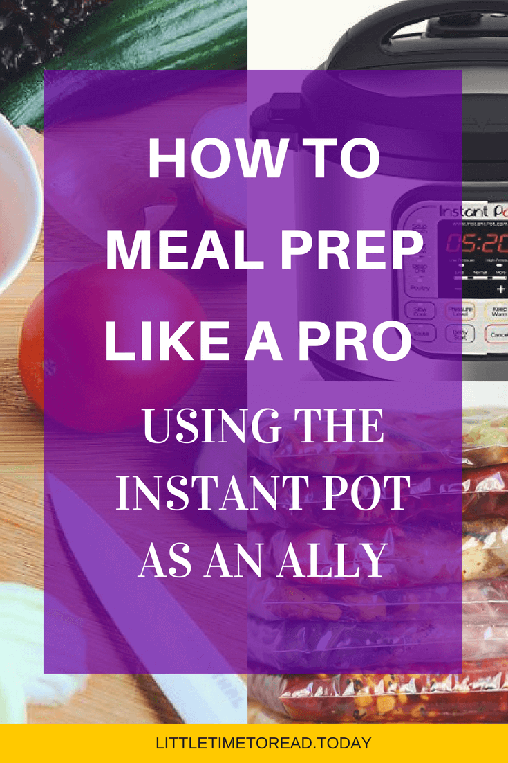 how to meal prep like a pro USING THE INSTANT POT AS AN ALLY